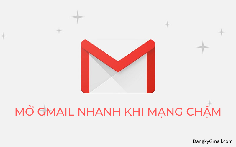 Đăng nhập Gmail nhanh hơn khi mạng internet chậm