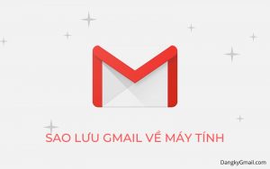 Read more about the article Cách backup, sao lưu toàn bộ email trong Gmail về máy tính