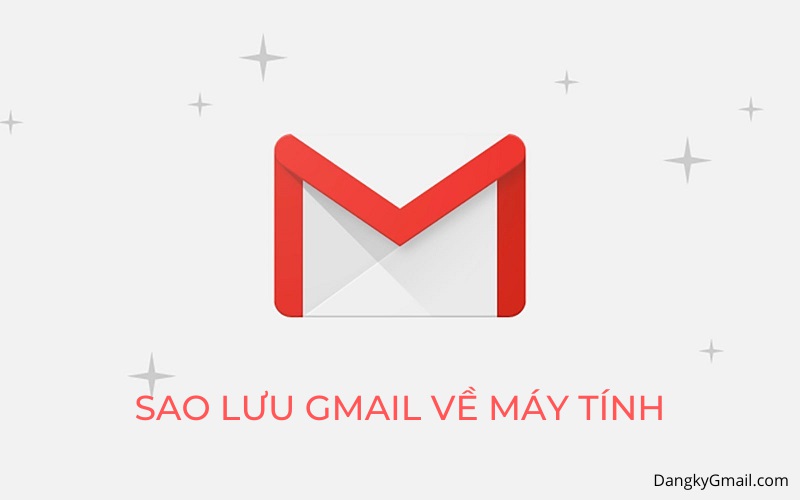 Cách backup, sao lưu toàn bộ email trong Gmail về máy tính