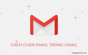 Read more about the article Cách chặn/bỏ chặn Email “rác” trong Gmail nhanh, dễ làm