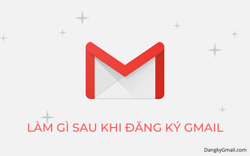 Làm gì sau khi đăng ký Gmail