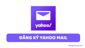 Hướng dẫn đăng ký, tạo tài khoản Yahoo mail tiếng Việt miễn phí