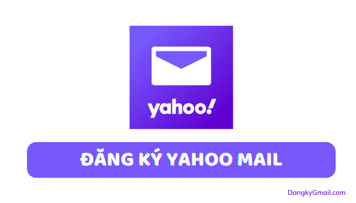 Hướng dẫn đăng ký, tạo tài khoản Yahoo mail tiếng Việt nhanh nhất