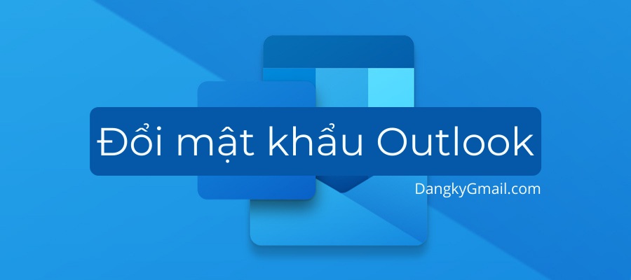 Cách đổi mật khẩu Outlook, Hotmail, Microsoft Mail