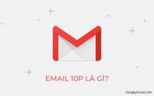 Read more about the article Email 10p là gì? Làm thế nào để tạo và sử dụng Email 10p?