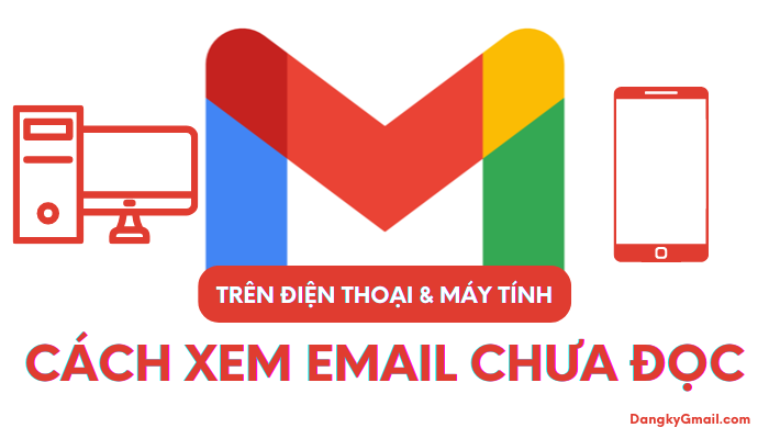 Cách xem thư email chưa đọc trong Gmail
