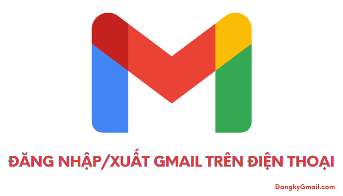 Đăng nhập, đăng xuất Gmail trên điện thoại (Android & iOS)